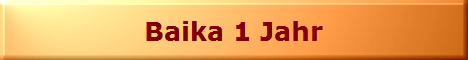 Baika 1 Jahr