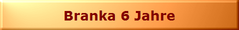 Branka 6 Jahre