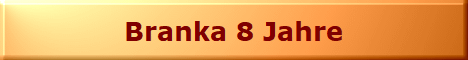 Branka 8 Jahre